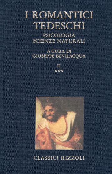 I romantici tedeschi. III, tomo 2: Psicologia, scienze naturali