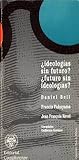 ¿ideologías sin futuro? ¿futuro sin ideologías?