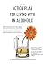 Action Plan For Living With An Alcoholic by Lilly Laine Action Plan For Living With An Alcoholic by Lilly Laine