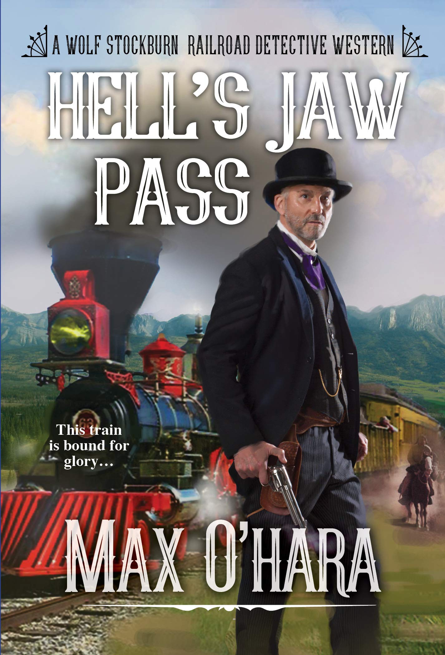Hell's Jaw Pass (Wolf Stockburn, Railroad Detective Book 2)