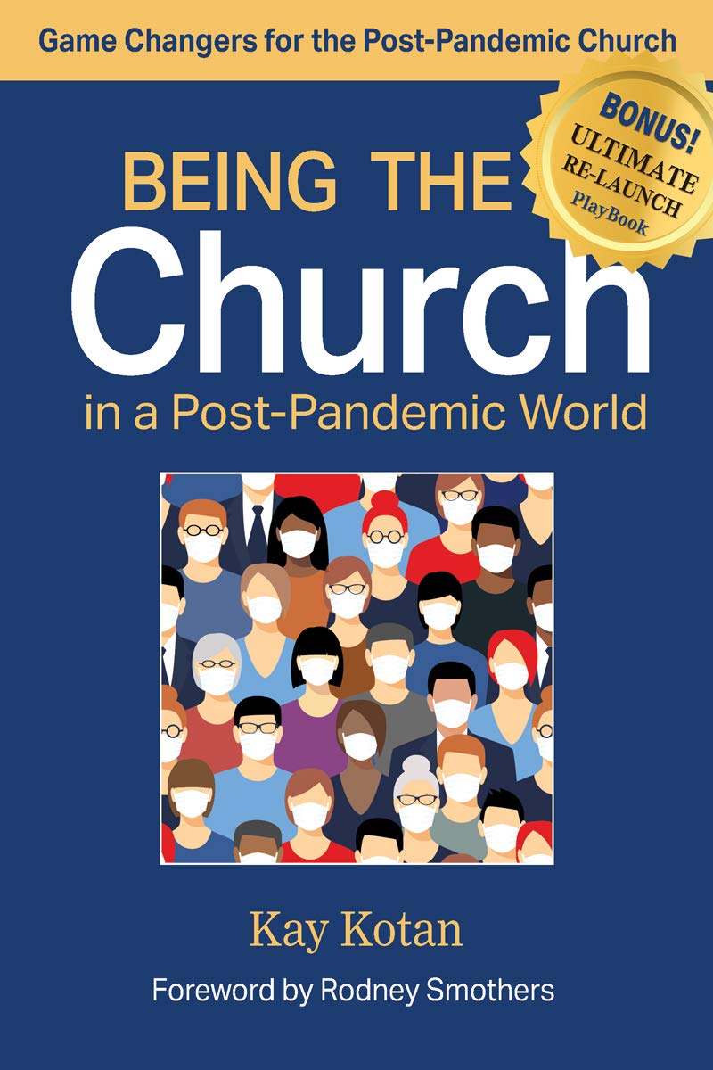 Being the Church in a Post-Pandemic World: Game Changers for the Post-Pandemic Church (Kindle Edition)