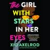 The Girl with Stars in Her Eyes by Xio Axelrod