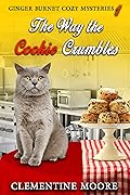 The Way the Cookie Crumbles: Ginger Burnet Cozy Mysteries Prequel
