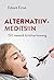 Alternatiivmeditsiin. 150 meetodi kriitiline hinnang by Edzard Ernst