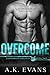 Overcome by A.K. Evans