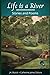 Life is a River: Stories an...