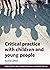 Critical Practice with Chil...