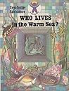 Who lives in the warm sea?