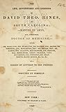 The Life, Adventures and Opinions of David Theo. Hines, of So... by David Theodosius Hines