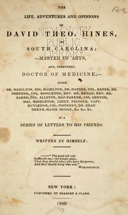 The Life, Adventures and Opinions of David Theo. Hines, of South Carolina: Master of arts, and, sometimes, doctor of medicine ... in a series of letters to his friends (Unknown Binding)