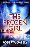 The Frozen Girl by Roberta Gately