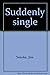 Suddenly single