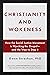 Christianity and Wokeness: How the Social Justice Movement Is Hijacking the Gospel - and the Way to Stop It