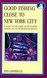 Good fishing close to New York City: A guide to the great close-to-home angling of the metropolitan region (The Good fishing in New York series)
