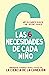 Las 6 necesidades de cada niño: Empoderar a padres e hijos a través de la ciencia de la conexión (Spanish Edition)