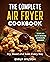 The Complete Air Fryer Cookbook by Emily        Wilson