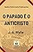 O Papado é o Anticristo: Uma demonstração (Portuguese Edition)