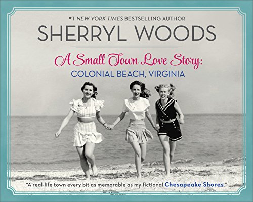 A Small Town Love Story: Colonial Beach, Virginia: Colonial Beach, Virginia – An Oral History of 20th Century Americana and Family Life