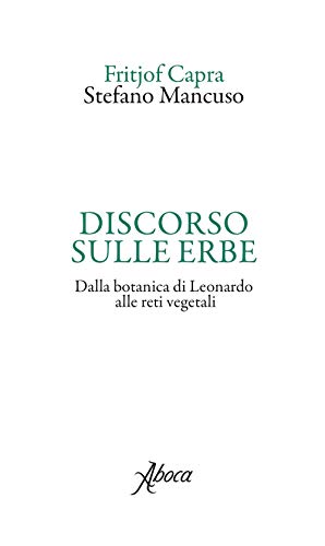 Discorso sulle erbe. Dalla botanica di Leonardo alle reti vegetali (Paperback)