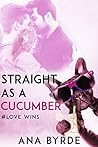 Straight as a Cucumber by Ana Byrde