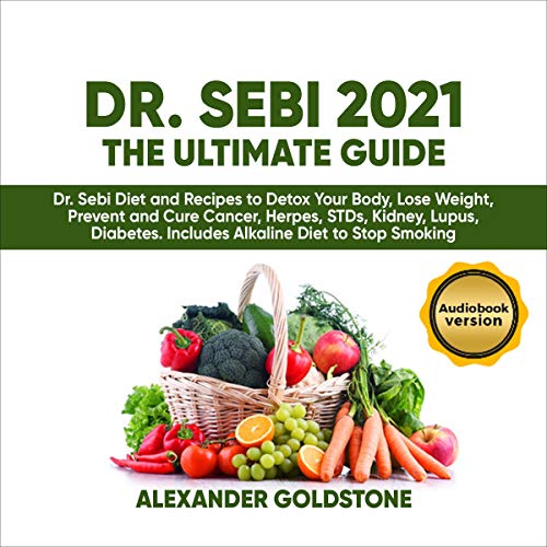 Dr. Sebi 2021: The Ultimate Guide