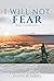 I Will Not Fear: 30 Days To...