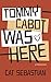 Tommy Cabot Was Here (The C...