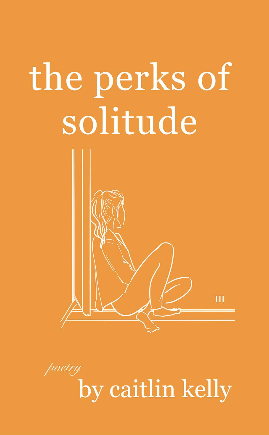 the perks of solitude: by caitlin kelly (Kindle Edition)