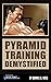 Pyramid Training Demystified