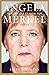 Angela Merkel, de kanselier en haar tijd