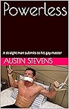 Powerless: A straight man submits to his gay master