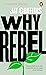 Why Rebel