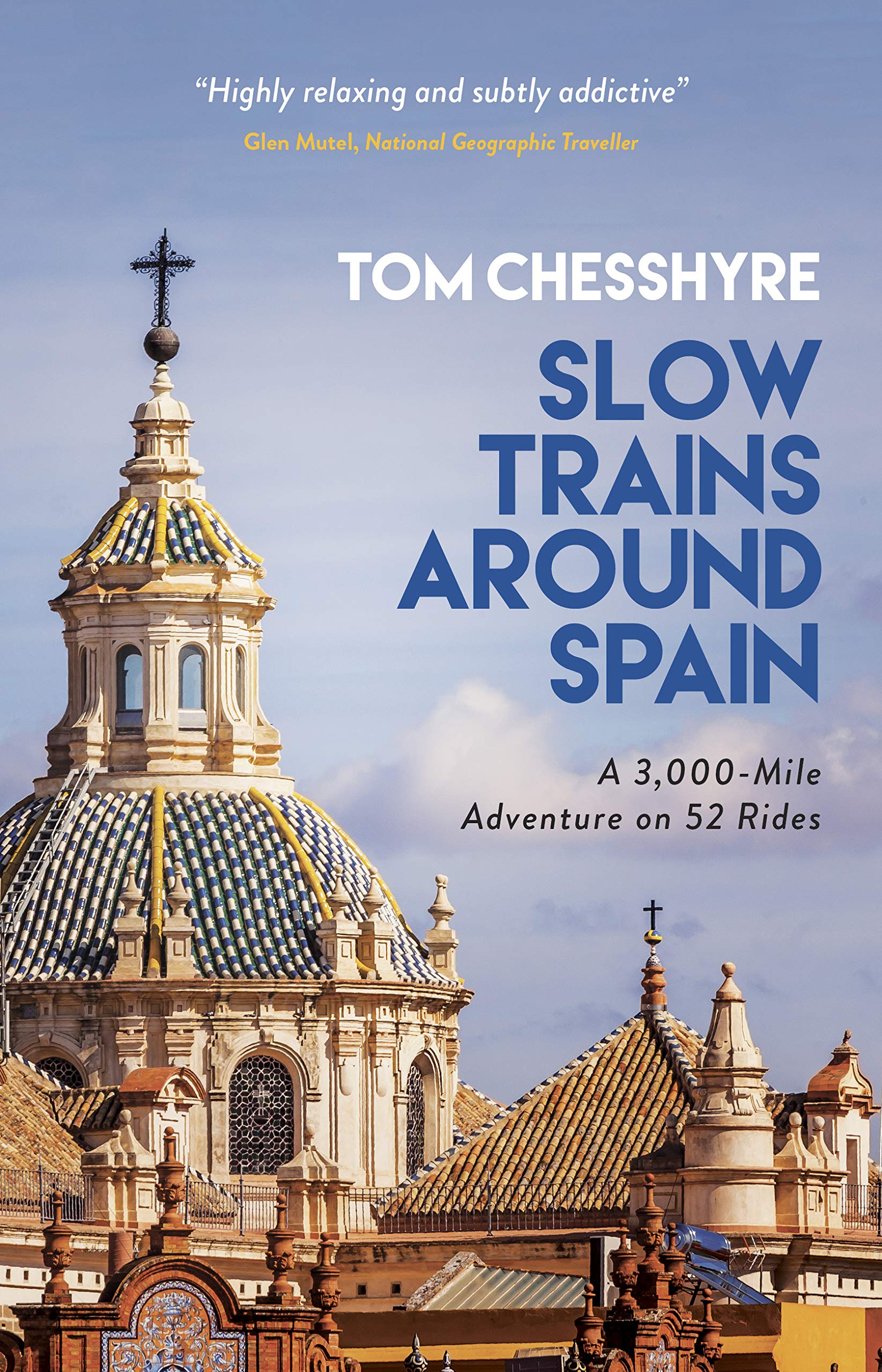 Slow Trains Around Spain: A 3,000-Mile Adventure on 52 Rides (Kindle Edition)