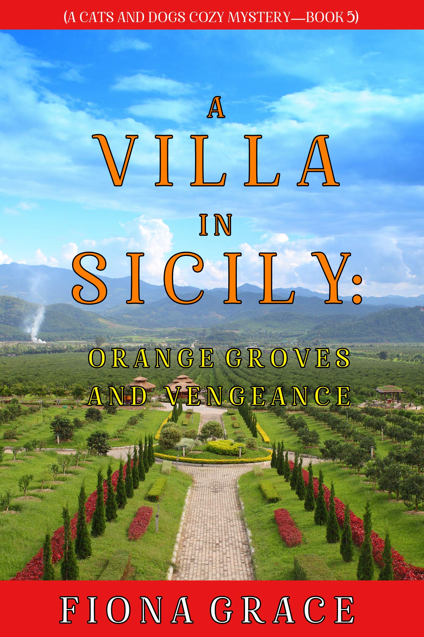 A Villa in Sicily: Orange Groves and Vengeance (A Cats and Dogs Cozy Mystery #5)
