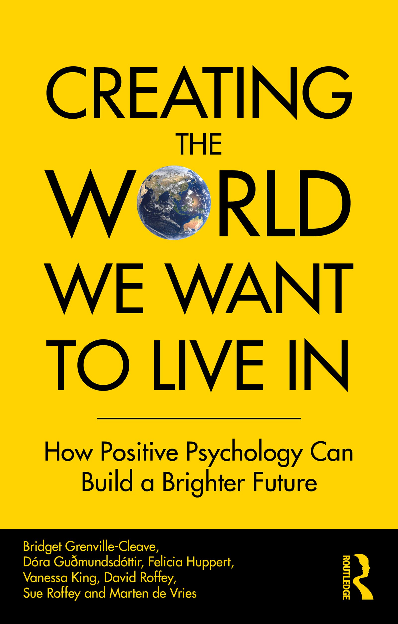Creating The World We Want To Live In: How Positive Psychology Can Build a Brighter Future (Kindle Edition)