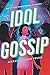 Idol Gossip by Alexandra Leigh Young Idol Gossip by Alexandra Leigh Young