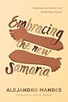 Book cover for Embracing the New Samaria: Opening Our Eyes to Our Multiethnic Future