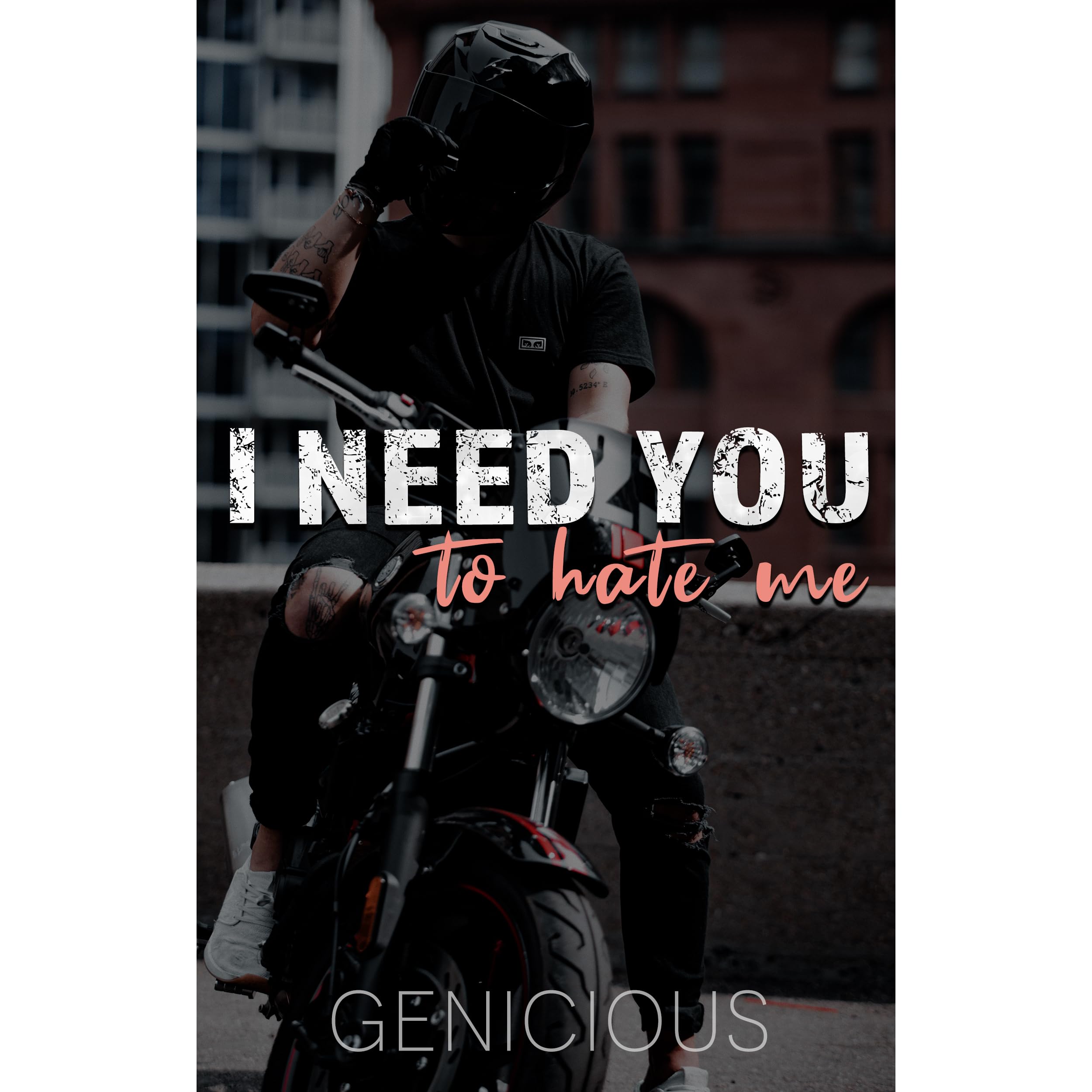 I Need You To Hate Me By Genicious
