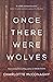 Once There Were Wolves