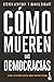 Cómo mueren las democracias
