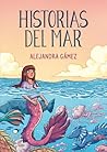 Historias del mar by Alejandra Elena Gámez