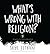What's Wrong With Religion