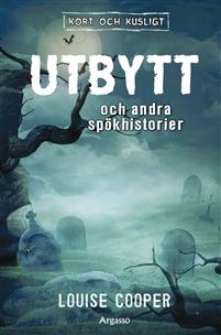 Utbytt och andra spökhistorier (Kort och kusligt, #2)