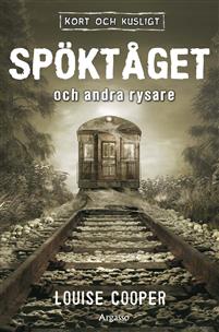 Spöktåget och andra rysare (Kort och kusligt, #4)