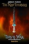 Book cover for The New Eternals: This Is War: Book One