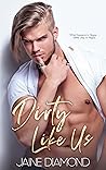 Dirty Like Us by Jaine Diamond
