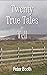 Twenty True Tales to Tell