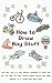 How To Draw Boy Stuff: The Easy Step by Step Drawing Guidebook to Learn How You Can Draw 30 Cars, Trucks, Planes, Bicycle and Other vehicles in Six Simple Steps