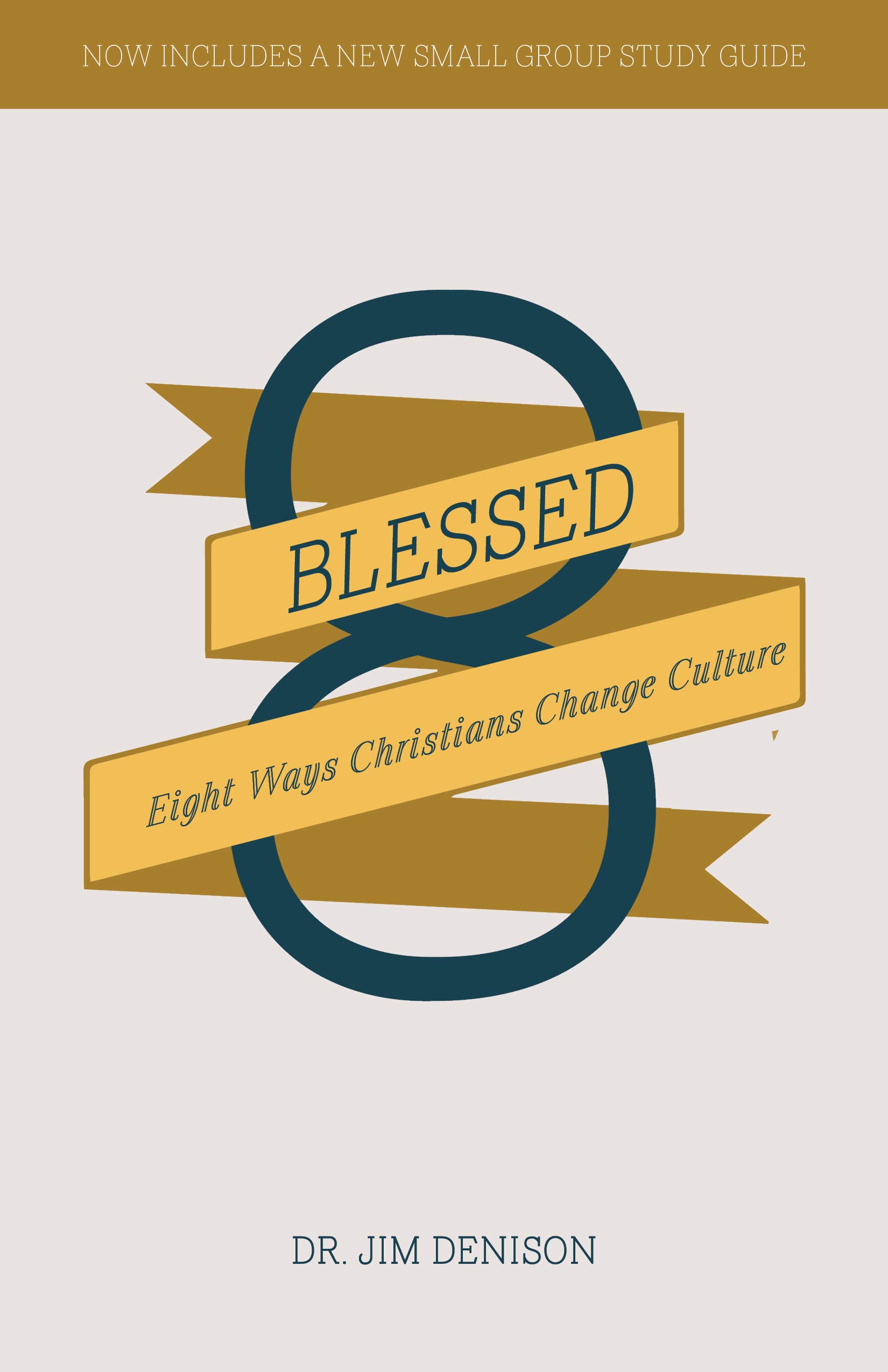 Blessed: Eight Ways Christians Change Culture + Blessed Small Group Study Guide (Kindle Edition)