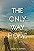 The Only Way Home by Jeanette Minniti
